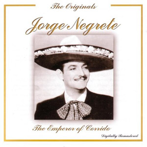 Álbum The Originals: The Emperor Of The Corrido de Jorge Negrete