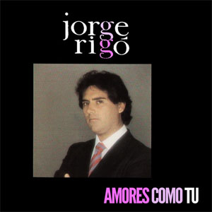 Álbum Amores Como Tú de Jorge Rigó