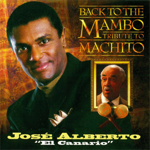 Álbum Back To The Mambo: Tribute To Machito de José Alberto El Canario