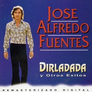 Álbum Dirladada Y Otros Éxitos de José Alfredo Fuentes