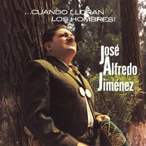 Álbum Cuando Lloran Los Hombres de José Alfredo Jiménez