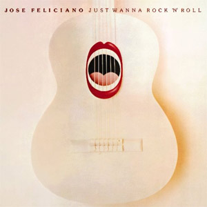 Álbum Just wanna Rock and Roll de José Feliciano