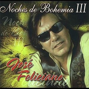 Álbum Noches De Bohemia III de José Feliciano