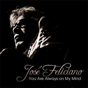 Álbum You Are Always On My Mind de José Feliciano
