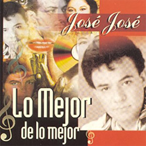 Álbum Lo Mejor De Lo Mejor  de José José