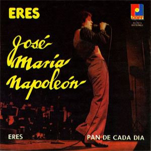 Álbum  Eres / Pan De Cada Día de José María Napoleón