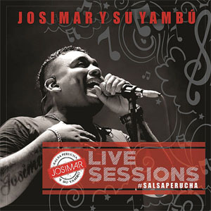 Álbum Live Sessions: Salsa Perucha de Josimar y Su Yambú