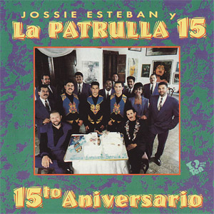 Álbum 15to Aniversario de Jossie Esteban y la Patrulla 15