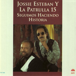 Álbum Seguimos Haciendo Historia de Jossie Esteban y la Patrulla 15