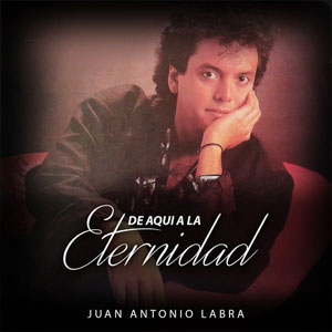 Álbum De Aquí A La Eternidad de Juan Antonio Labra