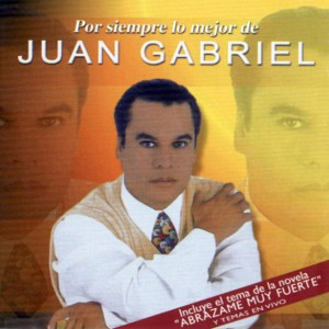 Álbum Por Siempre Lo Mejor de de Juan Gabriel
