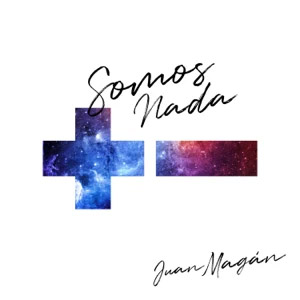 Álbum Somos Nada de Juan Magán