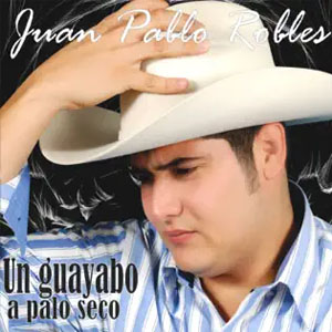 Disco Un Guayabo a Palo Seco de Juan Pablo Robles