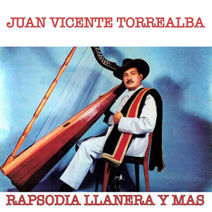 Álbum Rapsodia Llanera y Más de Juan Vicente Torrealba