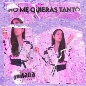 Álbum No Me Quieras Tanto de Juliana Velásquez
