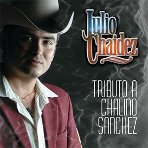 Álbum Tributo a Chalino Sánchez de Julio Chaidez