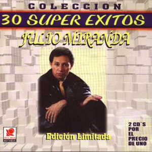 Álbum 30 Súper Éxito - Julio Miranda Edición Limitada de Julio Miranda