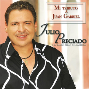Álbum Mi Tributo A Juan Gabriel de Julio Preciado