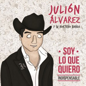Álbum Soy Lo Que Quiero... Indispensable de Julión Álvarez