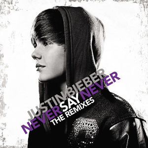 Álbum Never Say Never The Remixes de Justin Bieber