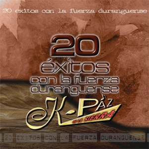 Álbum 20 Exitos Con La Fuerza de K Paz de la Sierra
