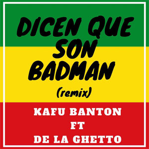 Álbum Dicen Que Son Badman (Remix) de Kafu Banton