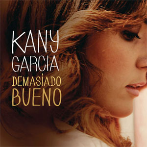 Álbum Demasiado Bueno de Kany García