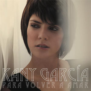 Álbum Para Volver A Amar  de Kany García