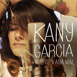 Álbum Que Te Vaya Mal de Kany García