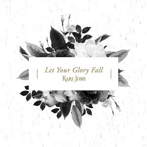 Álbum Let Your Glory Fall de Kari Jobe