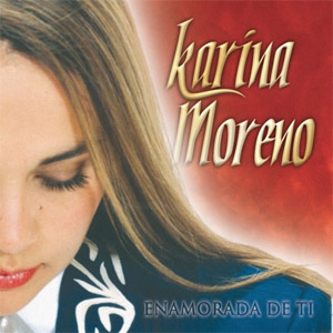 Álbum Enamorada De Ti de Karina Moreno