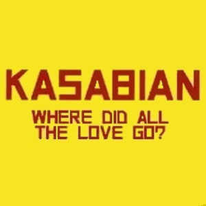 Álbum Where Did All the Love Go? de Kasabian