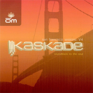 Álbum San Francisco Sessions: Soundtrack to the Soul de Kaskade
