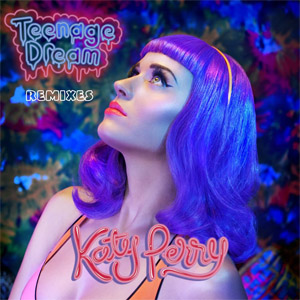 Álbum Teenage Dream (Remixes) de Katy Perry