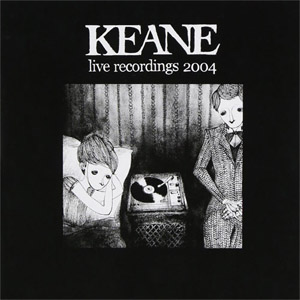Álbum Live Recordings 2004  de Keane 