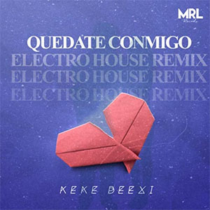 Álbum Quédate Conmigo (Electro House Remix) de Keke Beexi