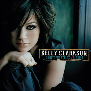 Álbum Don't Waste Your Time de Kelly Clarkson