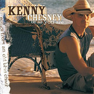 Álbum Be As You Are (Songs from An Old Blue Chair) de Kenny Chesney