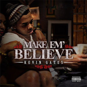 Álbum Make Em Believe de Kevin Gates