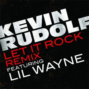 Álbum Let It Rock (Remix) de Kevin Rudolf