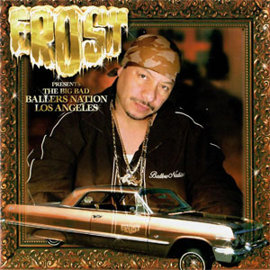 Álbum Frost Presents The Big Bad Ballers Nation Los Angeles de Kid Frost