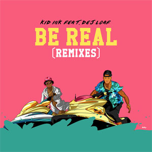 Álbum Be Real (Remixes) de Kid Ink