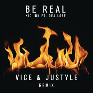 Álbum Be Real (Vice & Justyle Remix)  de Kid Ink