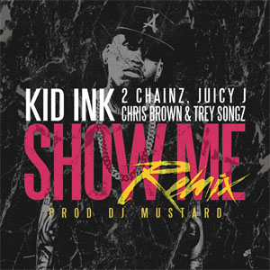 Álbum Show Me (Remix) de Kid Ink