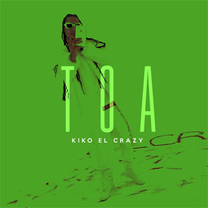 Álbum Toa de Kiko El Crazy