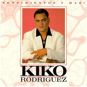 Álbum Sentimiento Y Más de Kiko Rodríguez