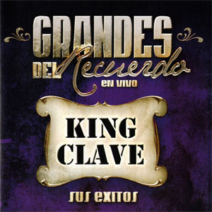 Álbum Grandes Del Recuerdo En Vivo (Sus Éxitos) de King Clave