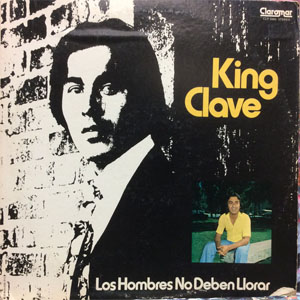 Álbum Los Hombres No Deben Llorar de King Clave