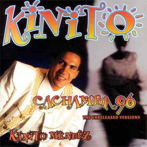 Álbum Cachamba 96: The Unreleased Versions de Kinito Méndez