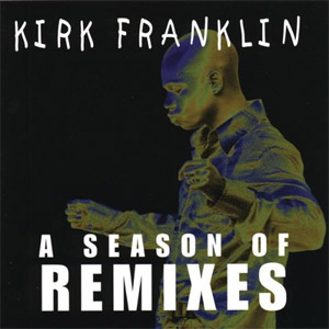 Álbum A Season of Remixes de Kirk Franklin